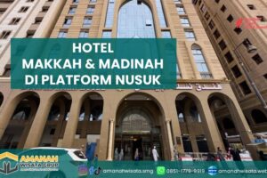 Daftar Hotel Makkah & Madinah Terdaftar di Platform Nusuk